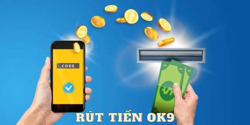 Lưu ý cần biết khi rút tiền OK9