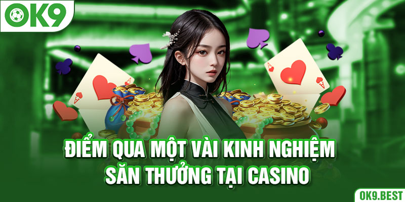 Điểm qua một vài kinh nghiệm săn thưởng tại casino