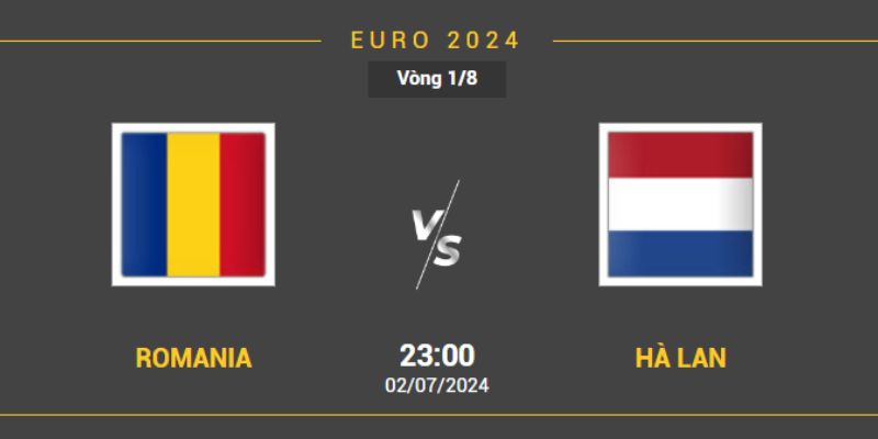 Romania vs Hà Lan đối đầu vòng 1/8 Euro 2024