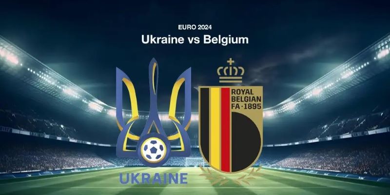 Ukraine vs Bỉ có thể là trận đấu một chiều